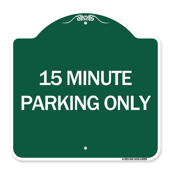 Signmission Designer Series Sign 15 Minute Parking Only, Green & White Aluminum Sign, 18" x 18", GW-1818-24599 A-DES-GW-1818-24599